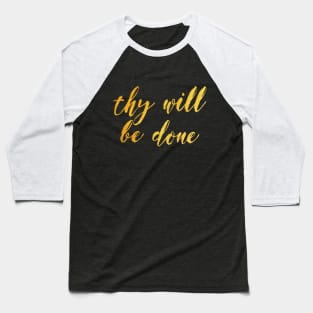 Thy will be done Baseball T-Shirt